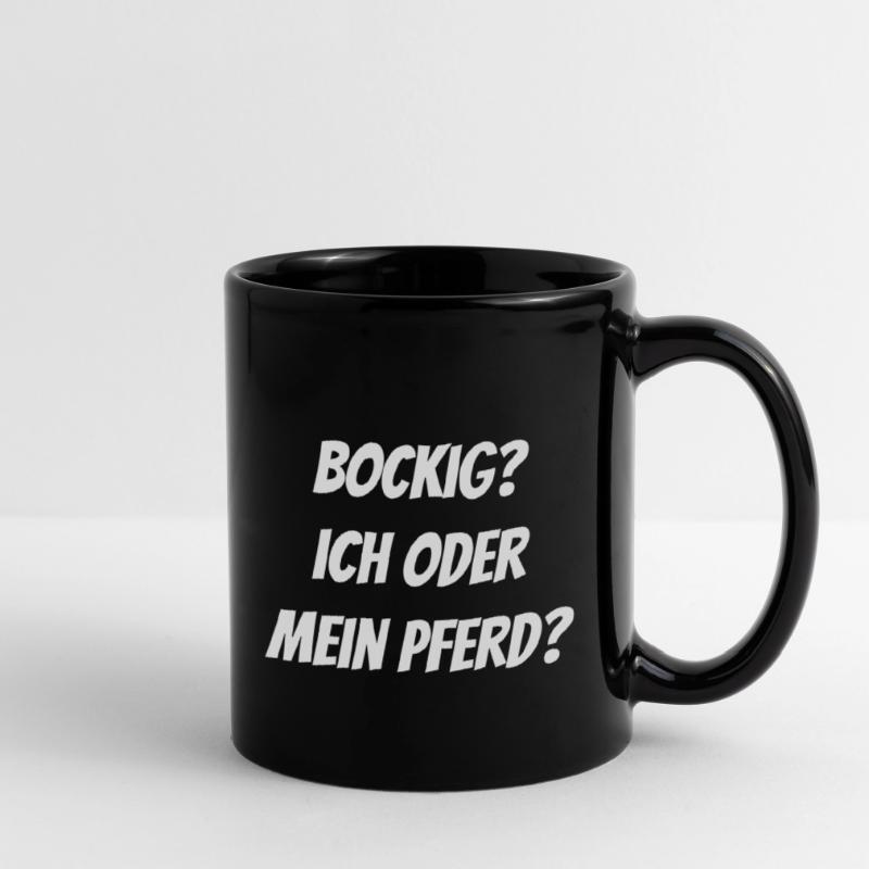 Bockig? Ich oder mein Pferd? Tasse einfarbig