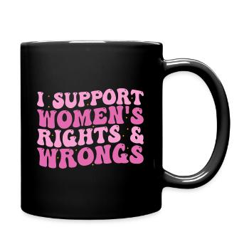 Ich unterstütze das Recht und Unrecht von Frauen - Tasse einfarbig - Schwarz - Rechts