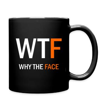 WTF - Why The Face - Tasse einfarbig - Schwarz - Rechts