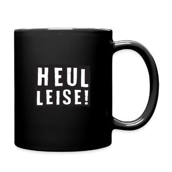 heul leise! - Tasse einfarbig - Schwarz - Rechts