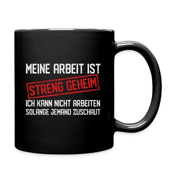 Meine Arbeit Ist Streng Geheim Lustiges Büro - Tasse einfarbig - Schwarz - Rechts