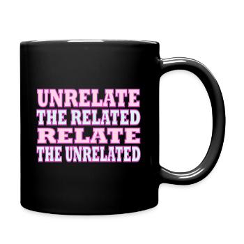 Unrelate The Related Relate The Unrelated - Full Colour Mug - black - Right