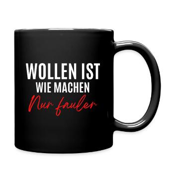 Wollen ist wie machen, nur fauler - Tasse einfarbig - Schwarz - Rechts