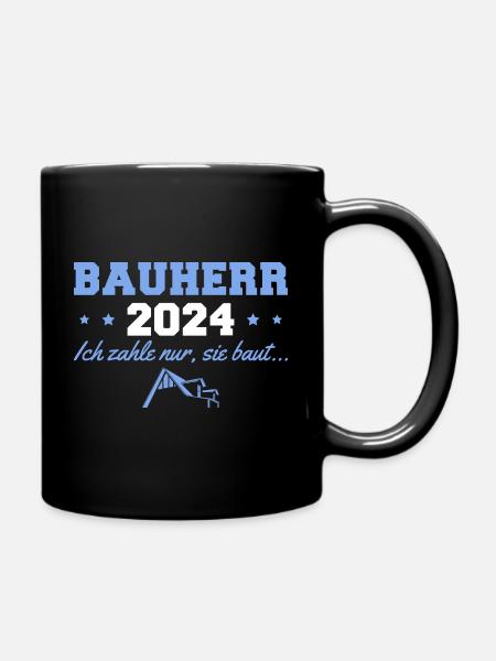 Bauherr 2024 Hausbau Häuslebauer - Tasse einfarbig - Schwarz