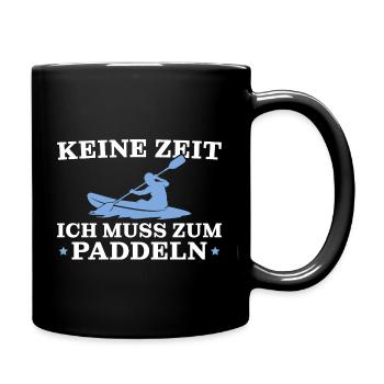 Kajak Keine Zeit ich muss zum Paddeln - Tasse einfarbig - Schwarz - Rechts
