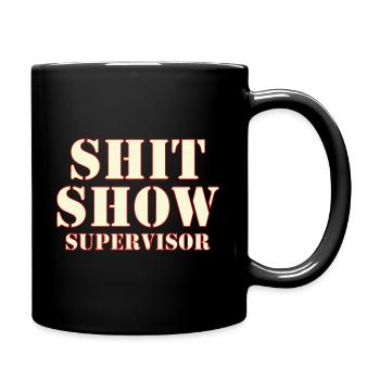 Shit Show Supervisor - Full Colour Mug - black - Right