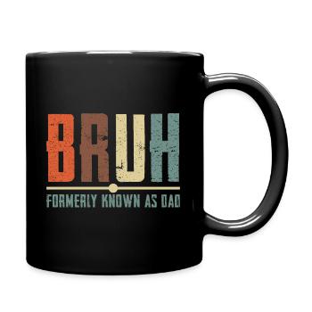 Bruh Formerly Known As Dad - Tasse einfarbig - Schwarz - Rechts