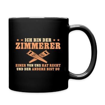 Zimmerer hat Recht Zimmermann Geschenk - Tasse einfarbig - Schwarz - Rechts
