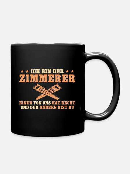 Zimmerer hat Recht Zimmermann Geschenk - Tasse einfarbig - Schwarz