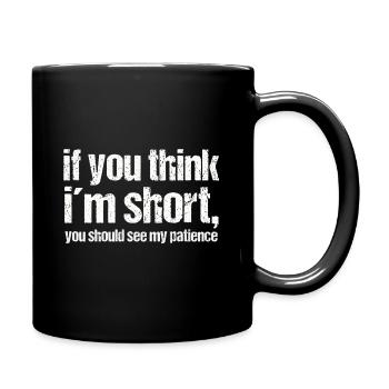 Si tu penses à un short, tu should see my patience - Mug uni - noir - Droite