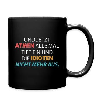 Böser Sarkasmus Ironie Witziger Spruch Idioten - Tasse einfarbig - Schwarz - Rechts