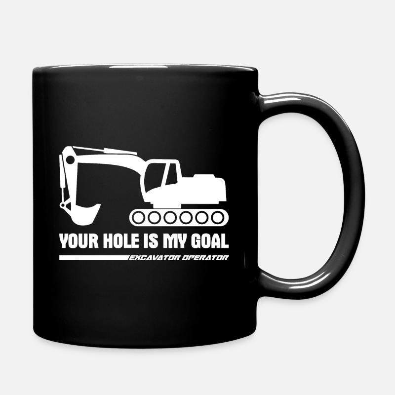 Your hole is my goal excavator operator Geschenk - Tasse einfarbig - Schwarz
