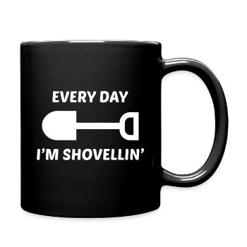 Chaque jour, je suis Shovelin' - Mug uni - noir - Droite