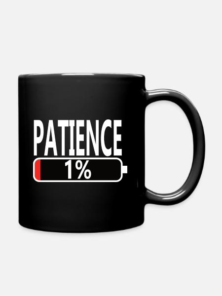 Funny Birthday Gift Saying Patience - Full Colour Mug - black