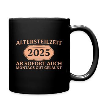 Altersteilzeit 2025 Frührente Angehender Ruhestand - Tasse einfarbig - Schwarz - Rechts