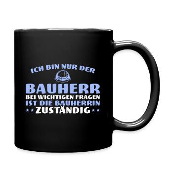 Hausbau Ich bin nur der Bauherr - Tasse einfarbig - Schwarz - Rechts