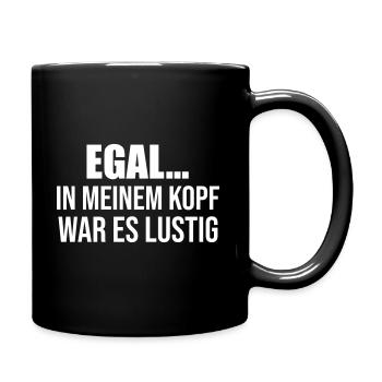 Egal in meinem kopf war es lustig - Tasse einfarbig - Schwarz - Rechts
