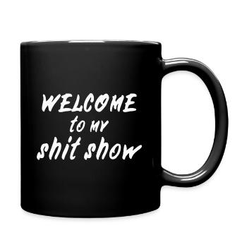 Welcome to my shitshow - Tasse einfarbig - Schwarz - Rechts