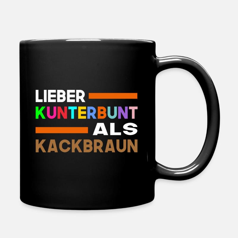 Lieber Kunterbunt Als Kackbraun Gegen Rechts - Tasse einfarbig - Schwarz
