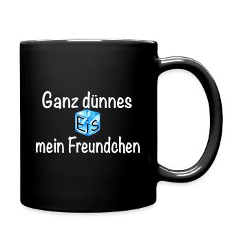 Ganz dünnes Eis mein Freundchen! - Tasse einfarbig - Schwarz - Rechts