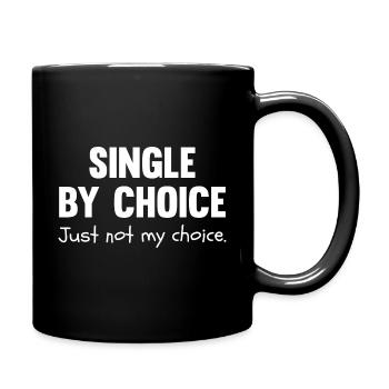 Single By Choice Just Not My Choice - Full Colour Mug - black - Right