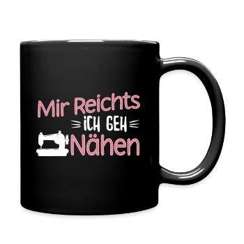 Mir reichts ich geh Nähen - Tasse einfarbig - Schwarz - Rechts