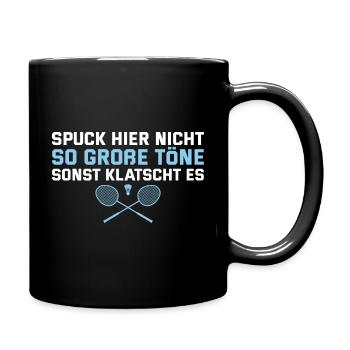 Badminton Spuck nicht so große Töne - Tasse einfarbig - Schwarz - Rechts