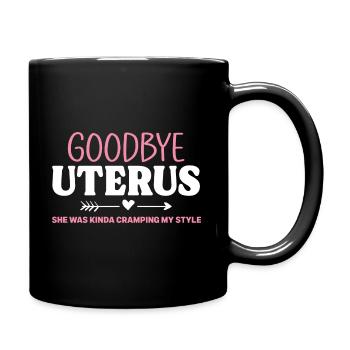 Goodbye Uterus Mommy She Was Kinda Cramping My - Full Colour Mug - black - Right