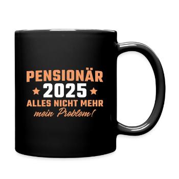 Pensionär 2025 Nicht mehr mein Problem - Tasse einfarbig - Schwarz - Rechts