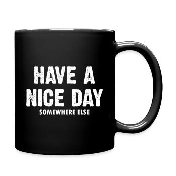 Have A Nice Day Somewhere Else - Full Colour Mug - black - Right