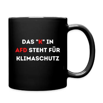 Das K in AFD steht für Klimaschutz - Tasse einfarbig - Schwarz - Rechts