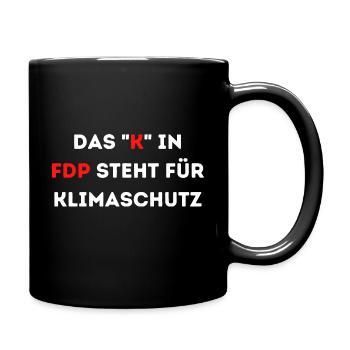 Das K in FDP steht für Klimaschutz - Tasse einfarbig - Schwarz - Rechts