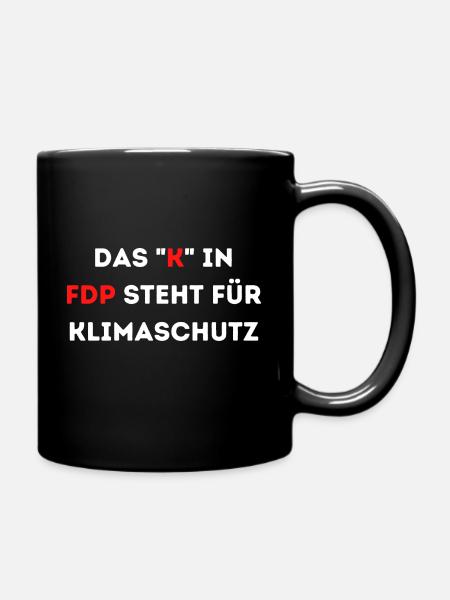 Das K in FDP steht für Klimaschutz - Tasse einfarbig - Schwarz