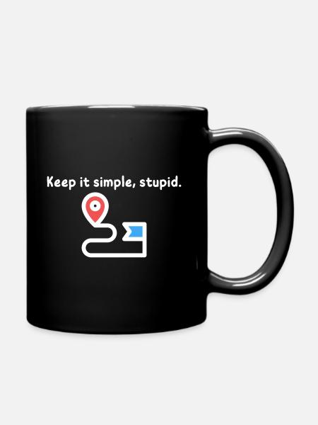 Keep it Simple, Stupid. - Tasse einfarbig - Schwarz