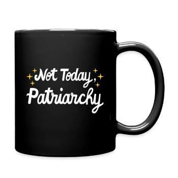 Féministe des droits des femmes - Pas aujourd’hui, Patriarcat I - Mug uni - noir - Droite
