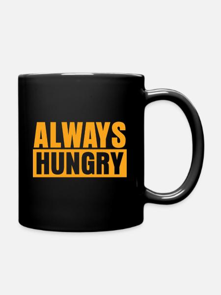 Always Hungry - Tasse einfarbig - Schwarz