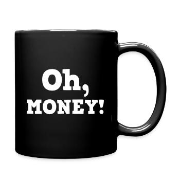 Oh Geld - Tasse einfarbig - Schwarz - Rechts