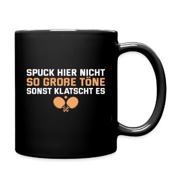 Tischtennis Spuck nicht so große Töne - Tasse einfarbig - Schwarz - Rechts