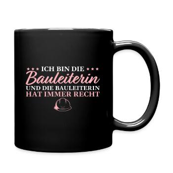 Bauleiterin hat immer Recht Hausbau - Tasse einfarbig - Schwarz - Rechts