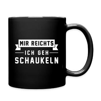 Mir reichts ich geh schaukeln - Tasse einfarbig - Schwarz - Rechts