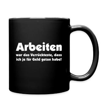 Arbeiten ist verrückt für das wenige Geld - Tasse einfarbig - Schwarz - Rechts