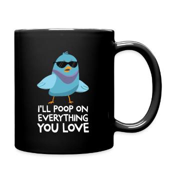 Ich werde auf alles, was du liebst Cool Taube kacken - Tasse einfarbig - Schwarz - Rechts