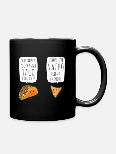 Taco 'Bout Es bin Nacho Freund lustige Essen Puns - Tasse einfarbig - Schwarz