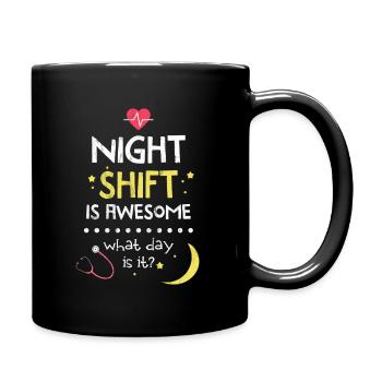 Nachtschicht ist fantastisch, welcher Tag ist es Krankenschwester - Tasse einfarbig - Schwarz - Rechts