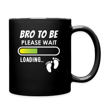 Bro to be, please wait, loading - Tasse einfarbig - Schwarz - Rechts