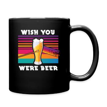 Wish you were Bier Beer - Bier Shirt - Tasse einfarbig - Schwarz - Rechts