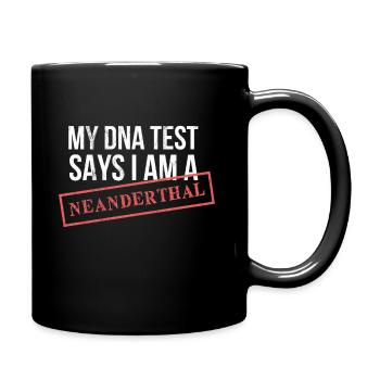 My Dna Test Says I Am A Neanderthal: Funny Joke - Full Colour Mug - black - Right