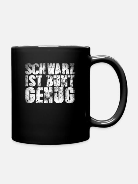 Schwarz ist bunt genug - Tasse einfarbig - Schwarz