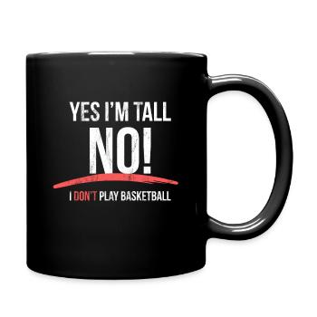 Ja, ich bin groß Nein, ich spiele keinen Basketball lustig - Tasse einfarbig - Schwarz - Rechts