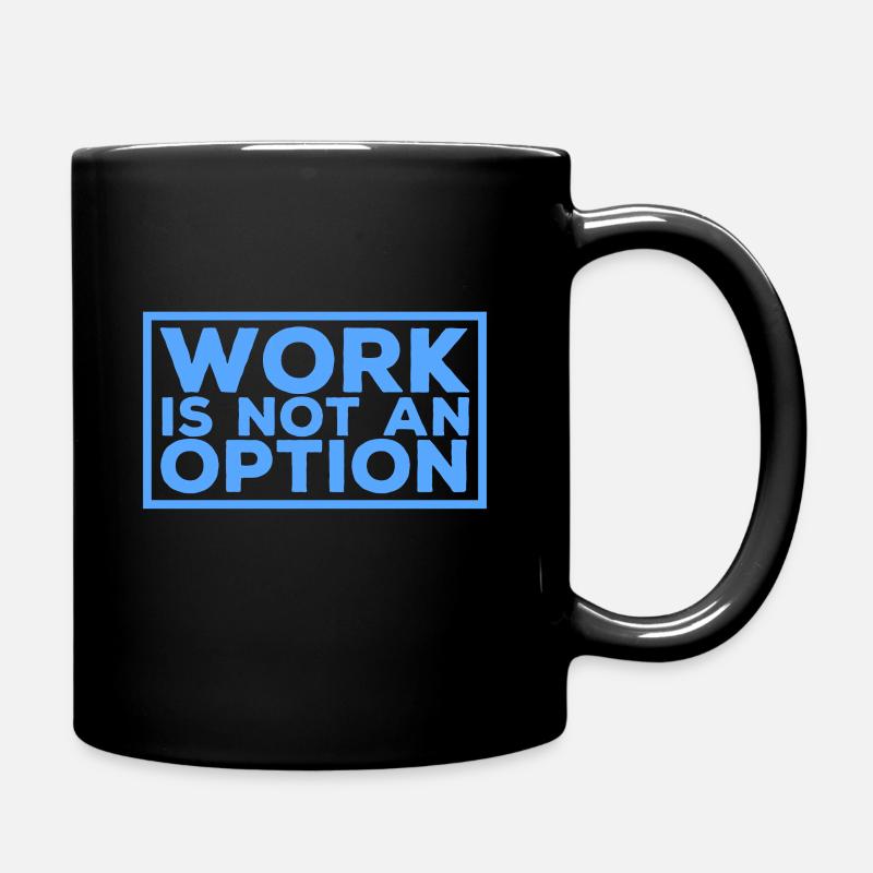 Le travail n'est pas une option - Mug uni - noir